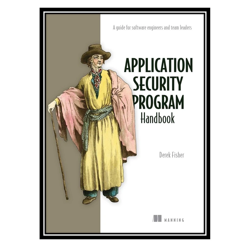 کتاب Application Security Program Handbook اثر Derek Fisher انتشارات مؤلفین طلایی