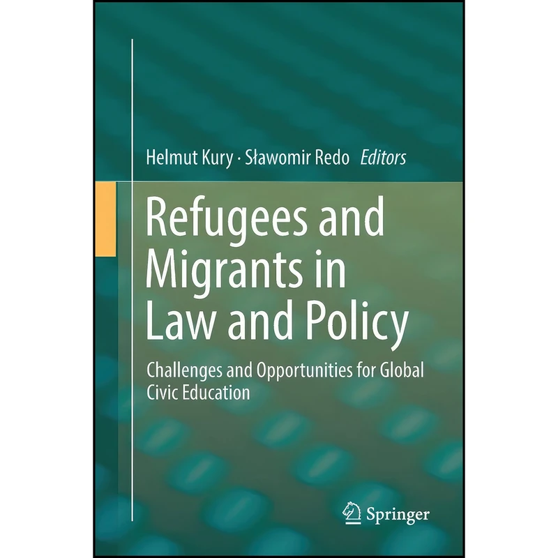 کتاب Refugees and Migrants in Law and Policy اثر Helmut Kury and Siawomir Redo انتشارات Springer