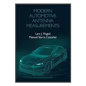  کتاب Modern Automotive Antenna Measurements اثر Lars J. Foged and Manuel Sierra Castañer انتشارات مؤلفين طلايي