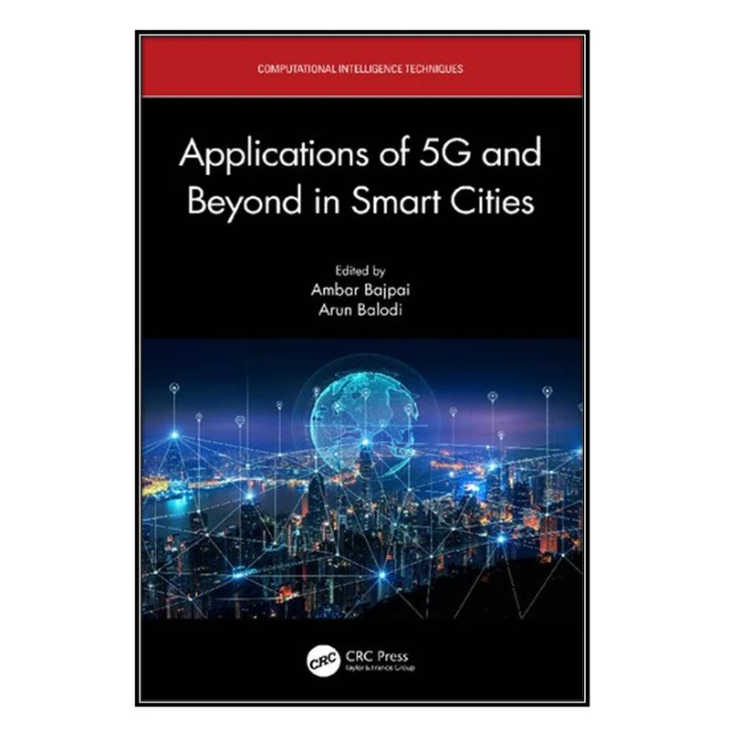  کتاب Applications of 5G and Beyond in Smart Cities اثر Ambar Bajpai and Arun Balodi انتشارات مؤلفين طلايي