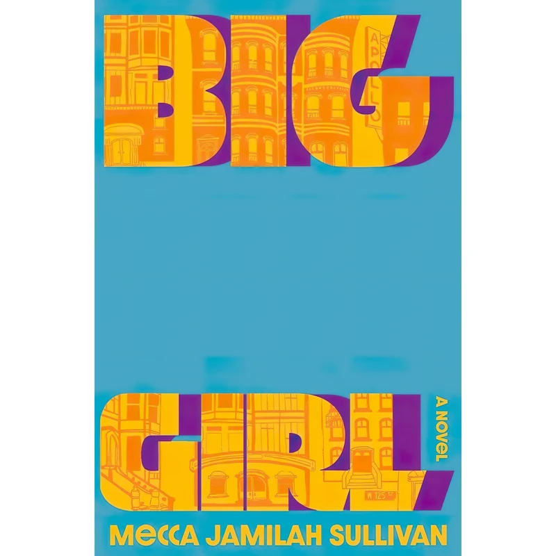 کتاب Big Girl اثر Mecca Jamilah Sullivan انتشارات Liveright