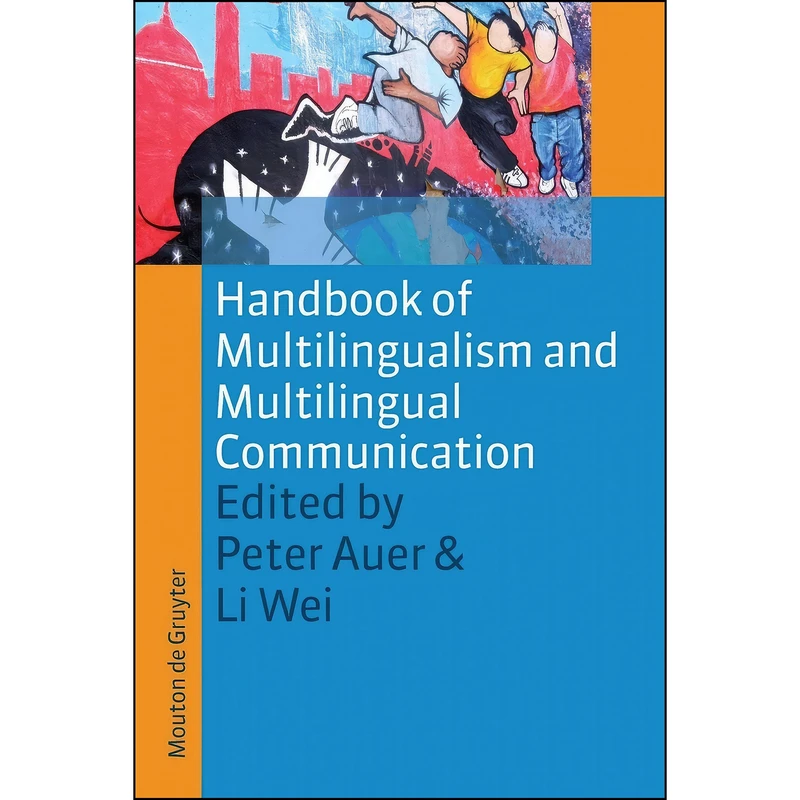 کتاب Handbook of Multilingualism and Multilingual Communication  اثر Peter Auer and Li Wei انتشارات Mouton de Gruyter