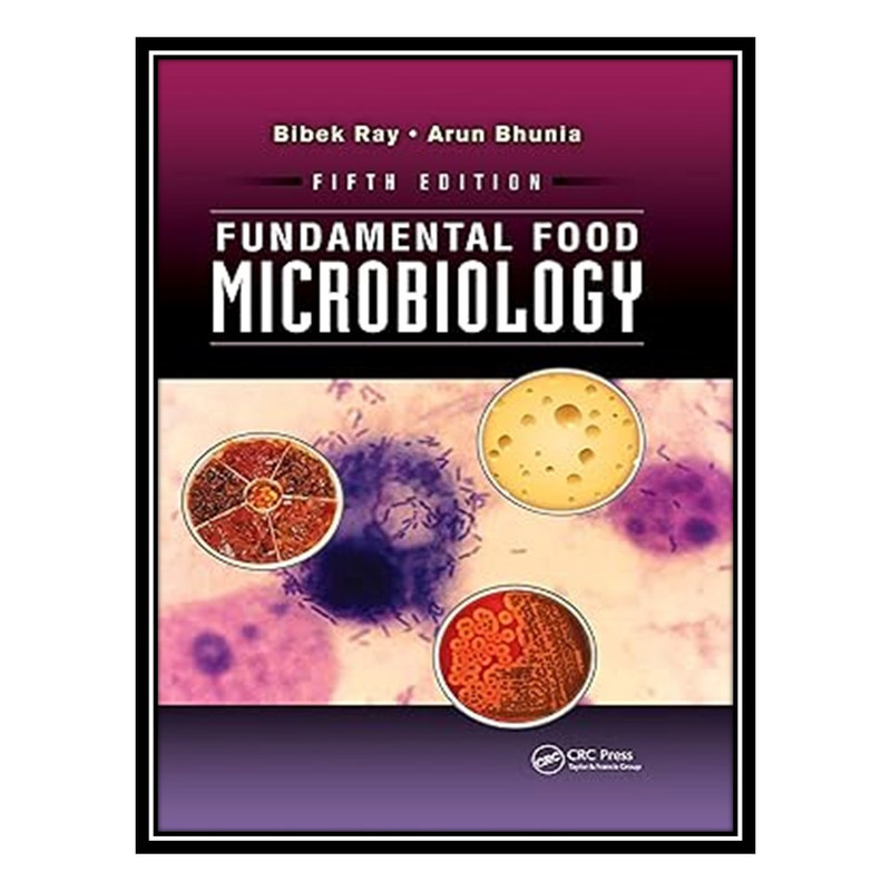 قیمت و خرید کتاب Fundamental Food Microbiology اثر Bibek Ray And Arun Bhunia انتشارات مؤلفین طلایی 4738