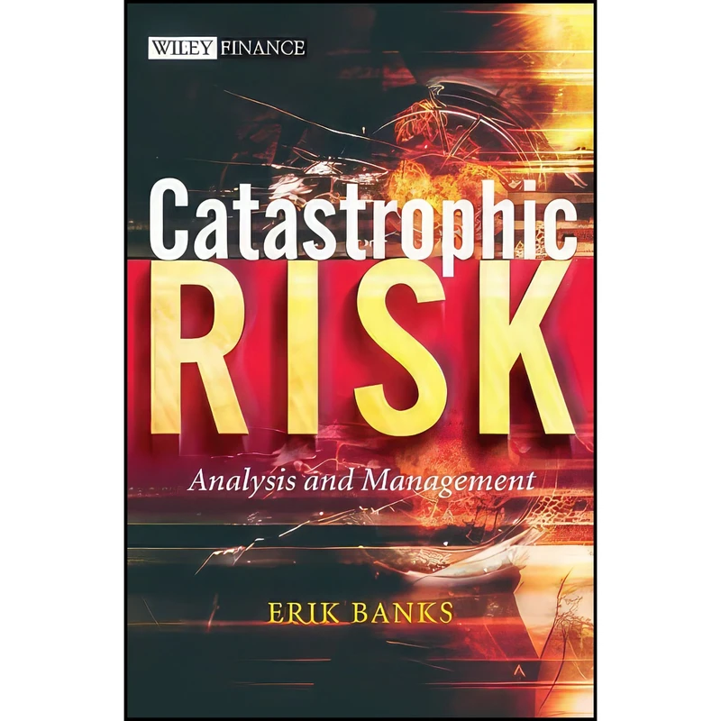 کتاب Catastrophic Risk اثر Erik Banks انتشارات Wiley