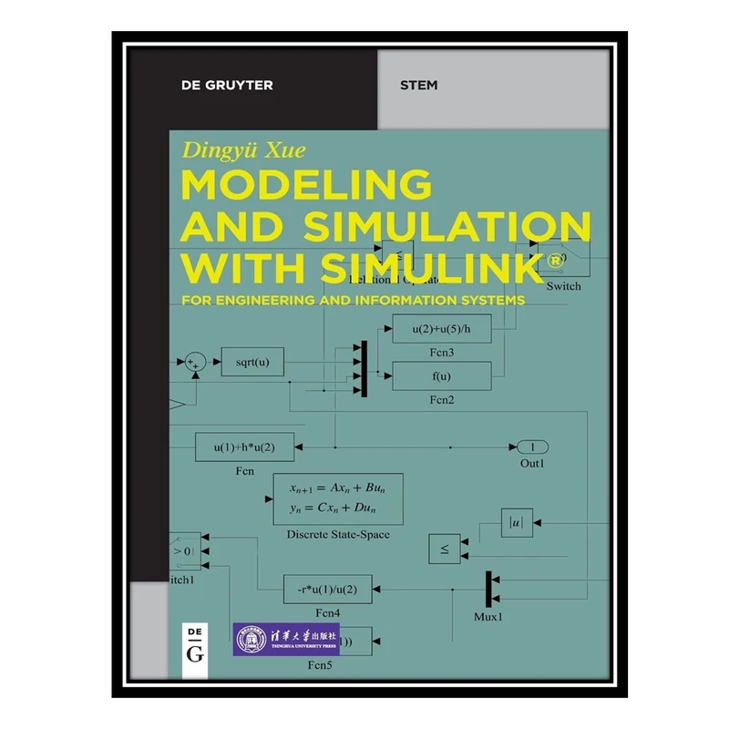 کتاب Modeling and Simulation with Simulink®: For Engineering and Information Systems اثر Dingyü Xue انتشارات مؤلفین طلایی