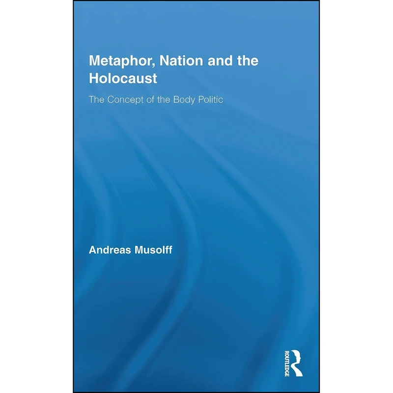 کتاب Metaphor, Nation and the Holocaust اثر Andreas Musolff انتشارات Routledge