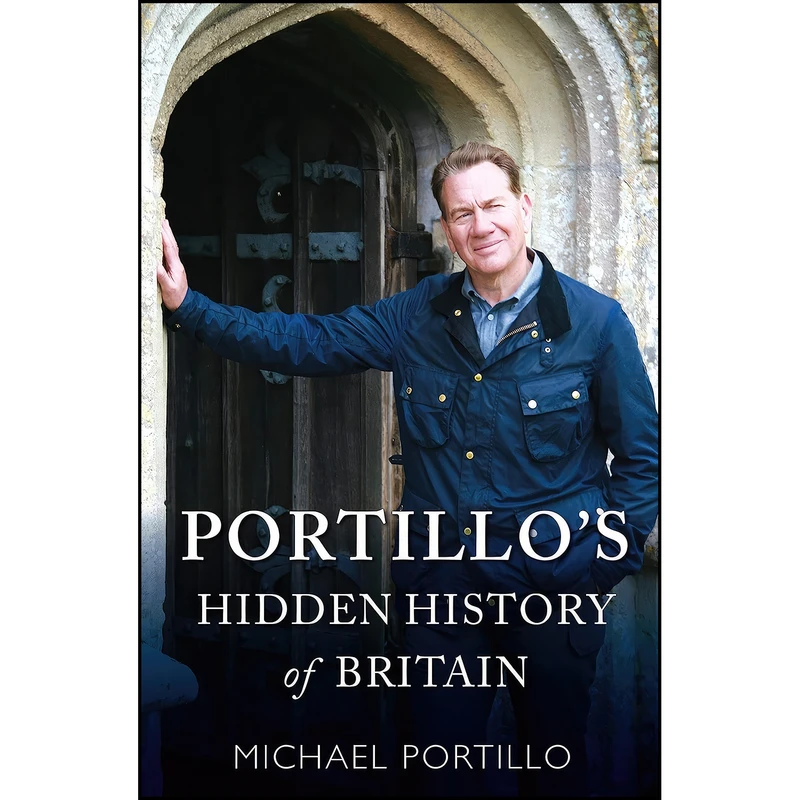کتاب Portillos Hidden History of Britain اثر Michael Portillo انتشارات Michael OMara