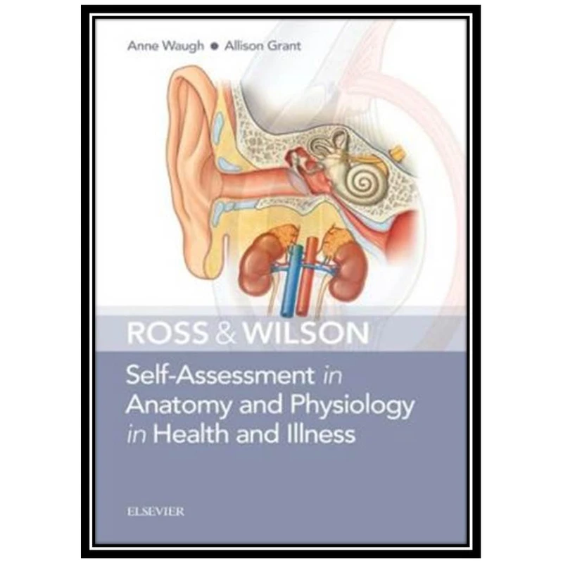 کتاب Ross& Wilson Self-Assessment in Anatomy and Physiology in Health and Illness اثر جمعی از نویسندگان انتشارات مؤلفین طلایی
