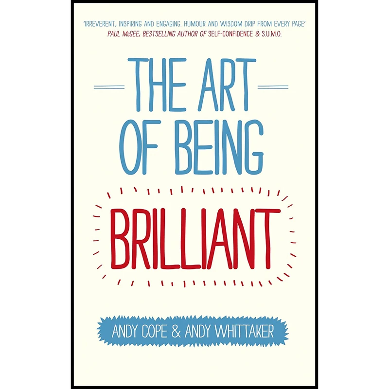 کتاب The Art of Being Brilliant اثر Andy Cope and Andy Whittaker انتشارات Capstone