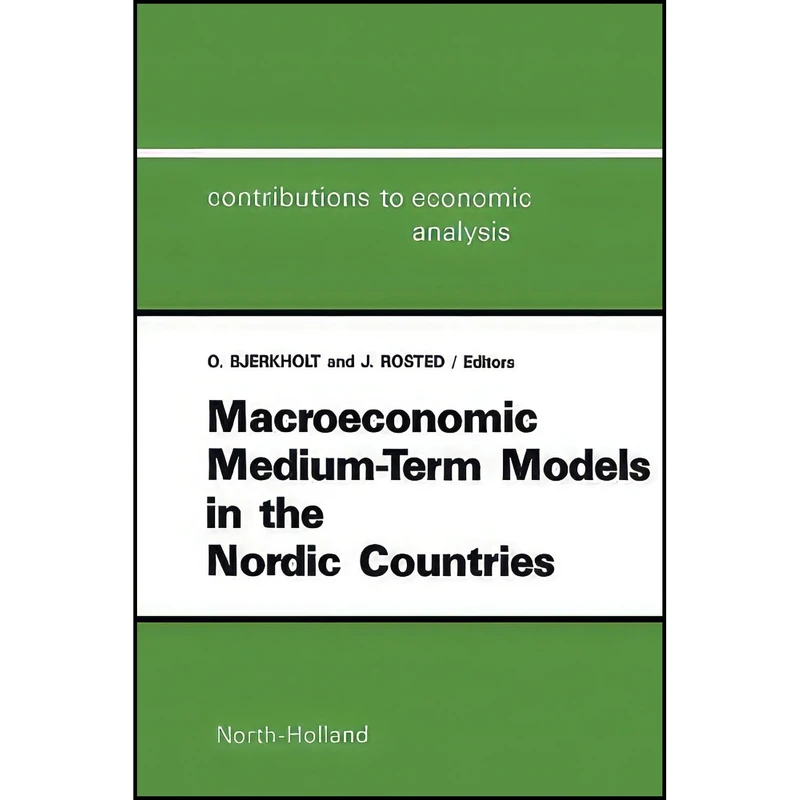 کتاب Macroeconomic Medium-Term Models in the Nordic Countries اثر O. Bjerkholt and J. Rosted انتشارات بله