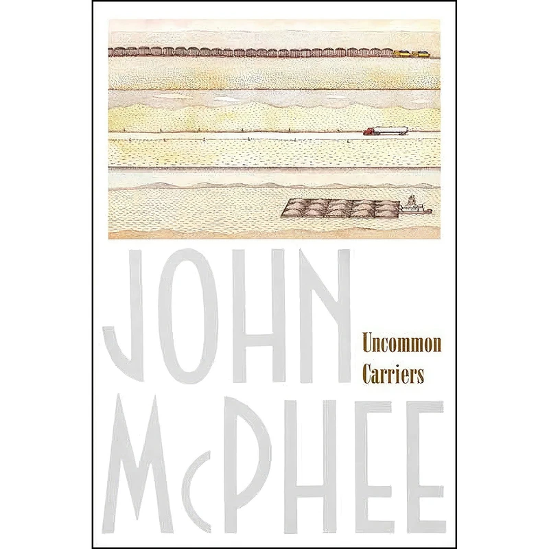 کتاب Uncommon Carriers اثر John McPhee انتشارات Farrar, Straus and Giroux