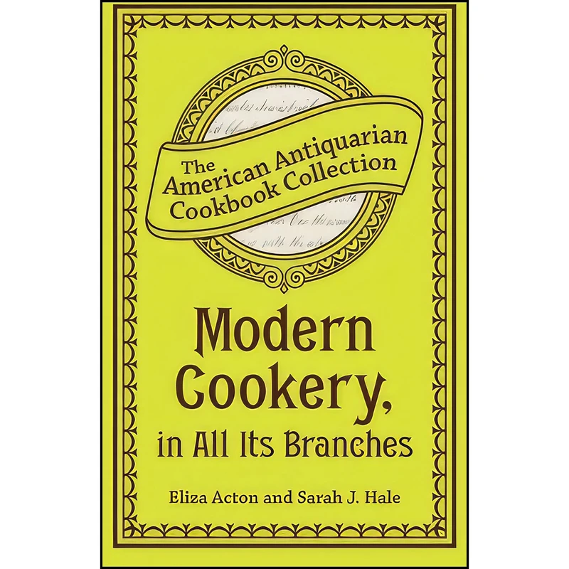 کتاب Modern Cookery, in All Its Branches اثر Eliza Acton انتشارات Andrews McMeel Publishing, LLC