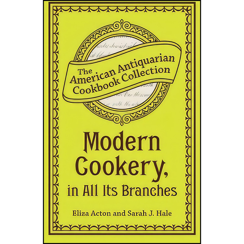 کتاب Modern Cookery, in All Its Branches اثر Eliza Acton انتشارات Andrews McMeel Publishing, LLC