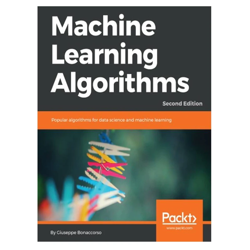 کتابMachine Learning Algorithms - Popular algorithms for data science and machine learning اثر Giuseppe Bonaccorso انتشارات مؤلفین طلایی