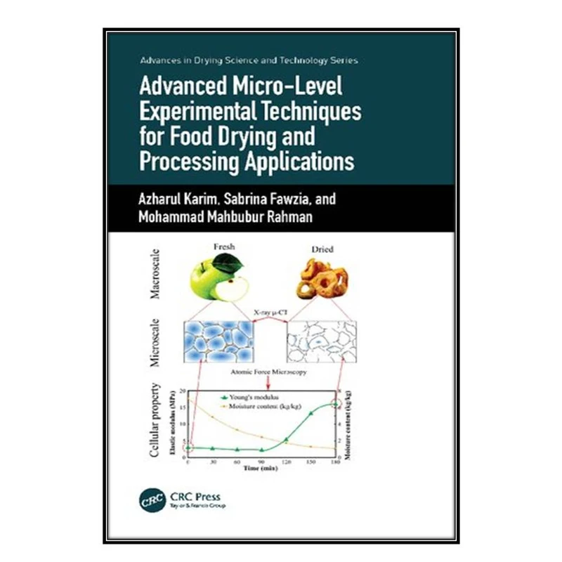   کتاب Advanced Micro-Level Experimental Techniques for Food Drying and Processing Applications اثر  جمعي از نويسندگان انتشارات مؤلفين طلايي