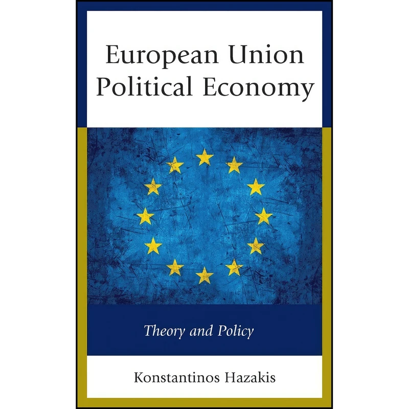 کتاب European Union Political Economy اثر Konstantinos Hazakis انتشارات Lexington Books
