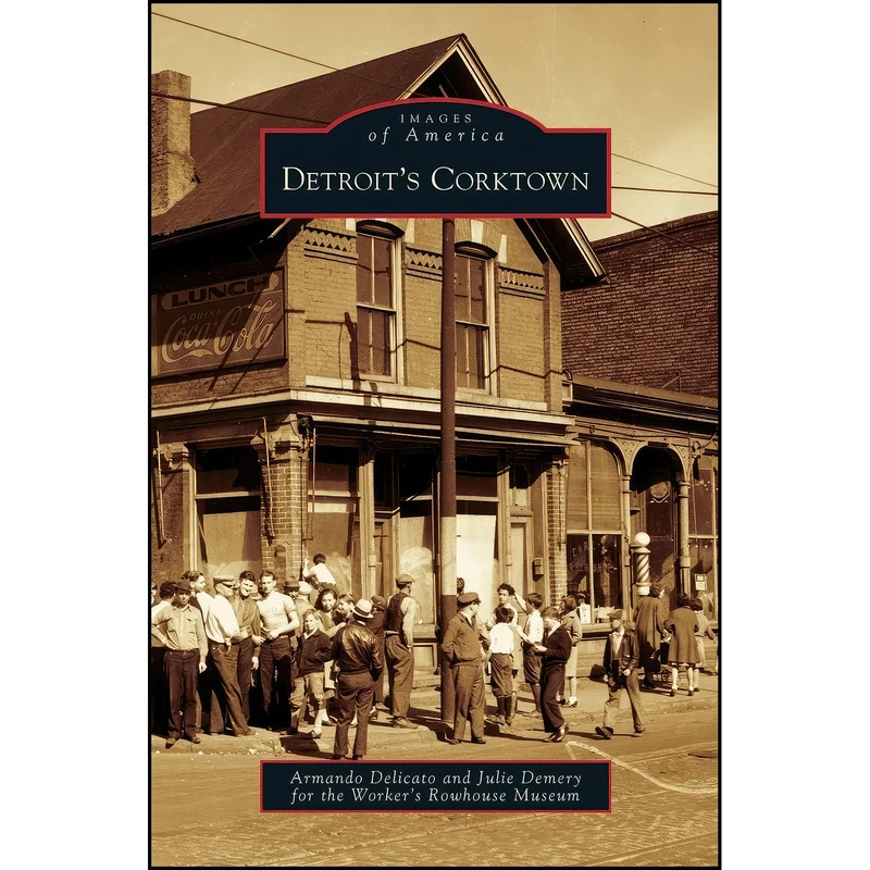کتاب Detroit's Corktown اثر جمعي از نويسندگان انتشارات Arcadia Publishing Library Editions