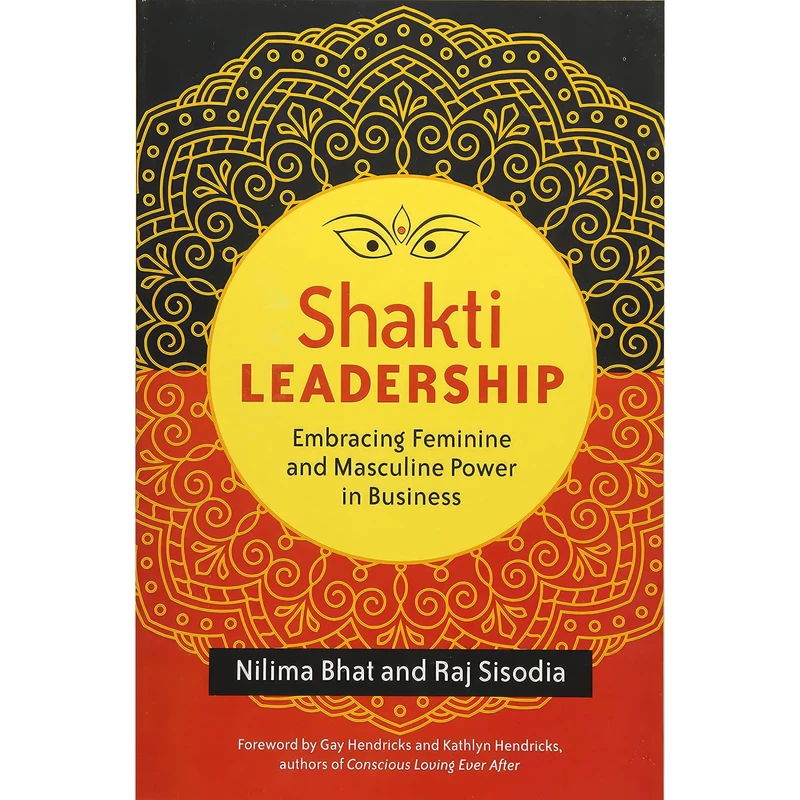کتاب Shakti Leadership اثر Nilima Bhat and Raj Sisodia انتشارات Berrett-Koehler Publishers