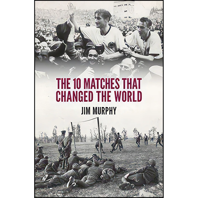 کتاب The 10 Matches That Changed The World اثر nan انتشارات Biteback Publishing