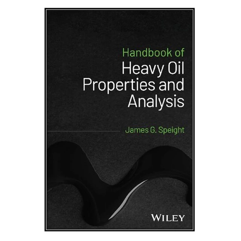 کتاب Handbook of Heavy Oil Properties and Analysis اثر James G. Speight انتشارات مؤلفين طلايي