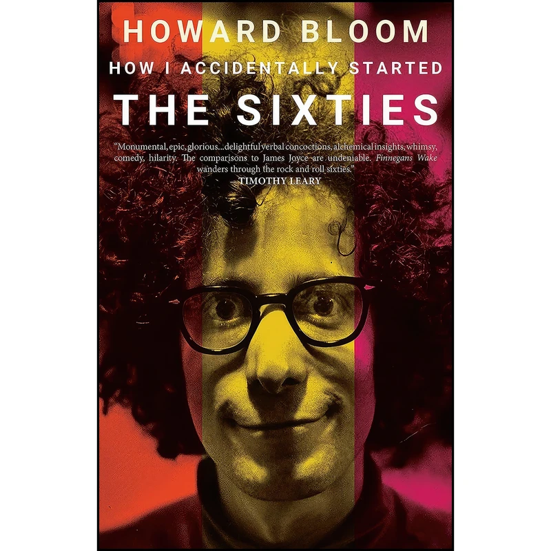 کتاب How I Accidentally Started The Sixties اثر Howard Bloom انتشارات Rare Bird Books, A Vireo Book