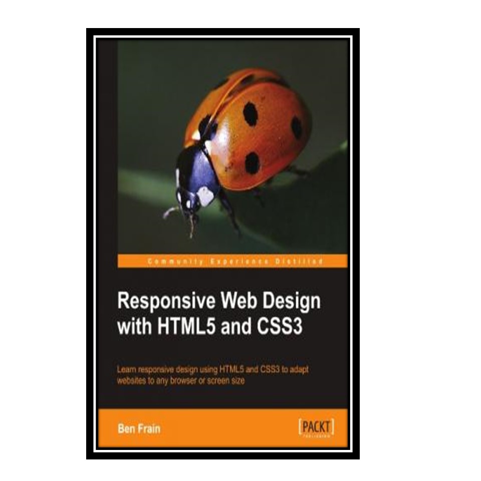 قیمت و خرید کتاب Responsive Web Design With HTML5 And CSS3 اثر Ben ...