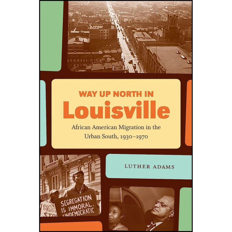 کتاب Way Up North in Louisville اثر Luther Adams انتشارات The University of North Carolina Press