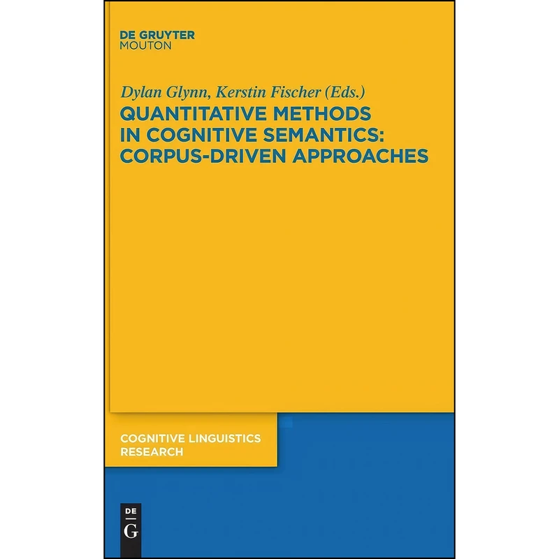 کتاب Quantitative Methods in Cognitive Semantics اثر Dylan Glynn and Kerstin Fischer انتشارات Mouton de Gruyter