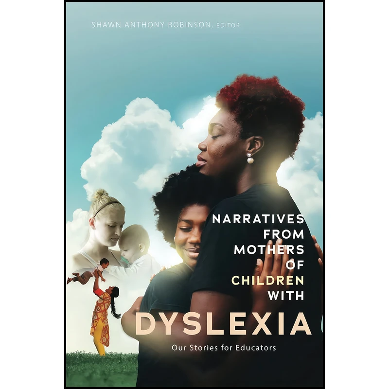 کتاب Narratives from Mothers of Children with Dyslexia اثر Shawn Anthony Robinson انتشارات Peter Lang