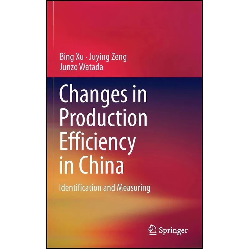 کتاب Changes in Production Efficiency in China اثر جمعي از نويسندگان انتشارات Springer