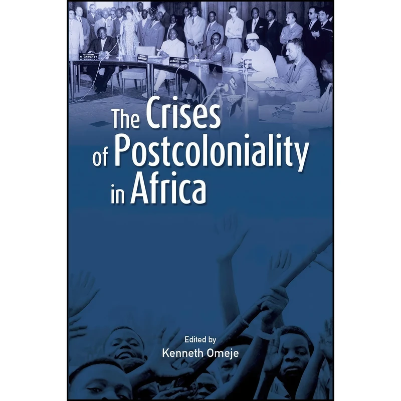 کتاب The Crises of Postcoloniality in Africa اثر Kenneth Omeje انتشارات Codesria