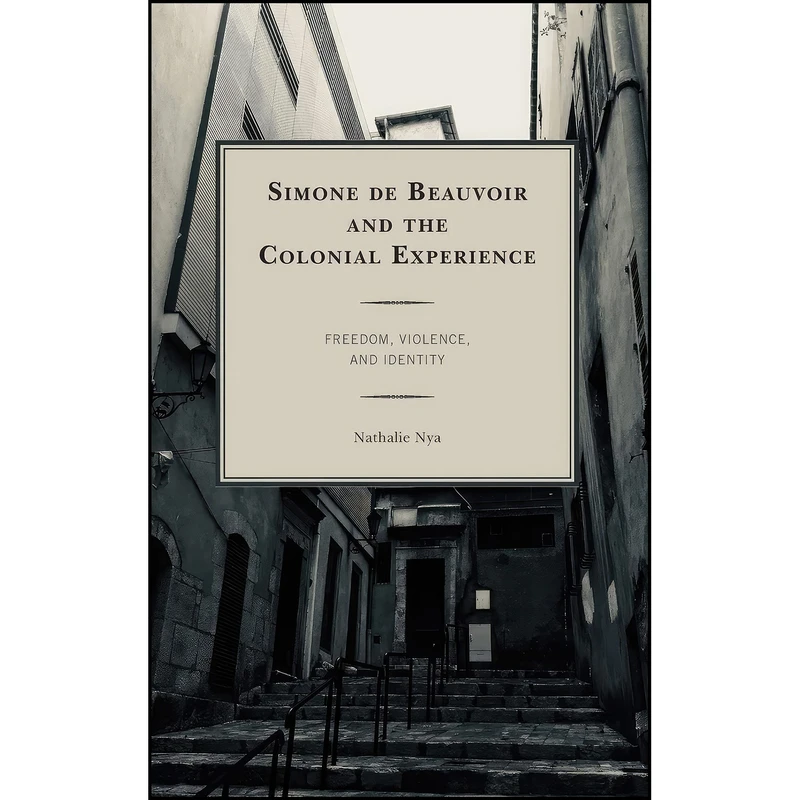 کتاب Simone de Beauvoir and the Colonial Experience اثر Nathalie Nya انتشارات Lexington Books