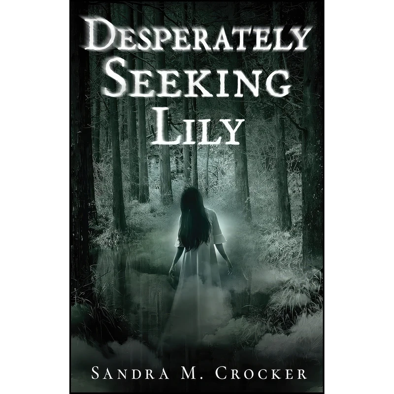 کتاب Desperately Seeking Lily اثر sandra Marchetti Crocker انتشارات Cayelle Publishing/Celest