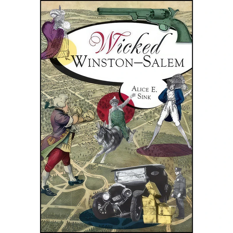 کتاب Wicked Winston-Salem اثر Alice E. Sink انتشارات The History Press