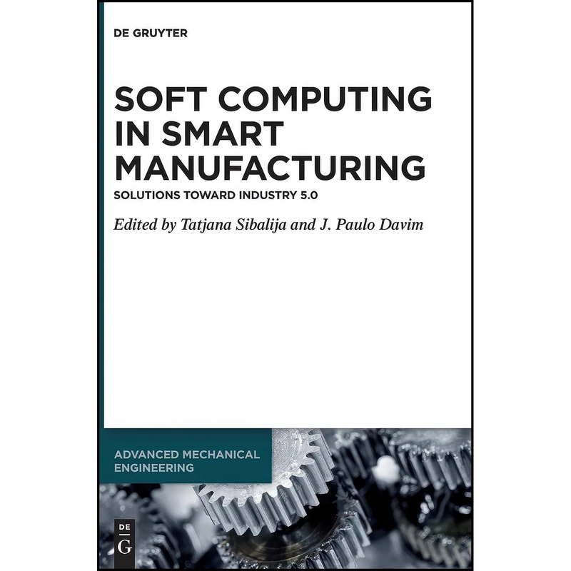 کتاب Soft Computing in Smart Manufacturing اثر Sibalija and Tatjana and Davim انتشارات De Gruyter