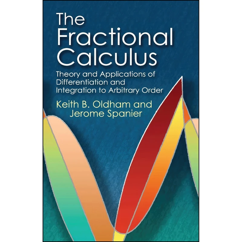 کتاب The Fractional Calculus اثر Keith B. Oldham and Jerome Spanier انتشارات Dover Publications