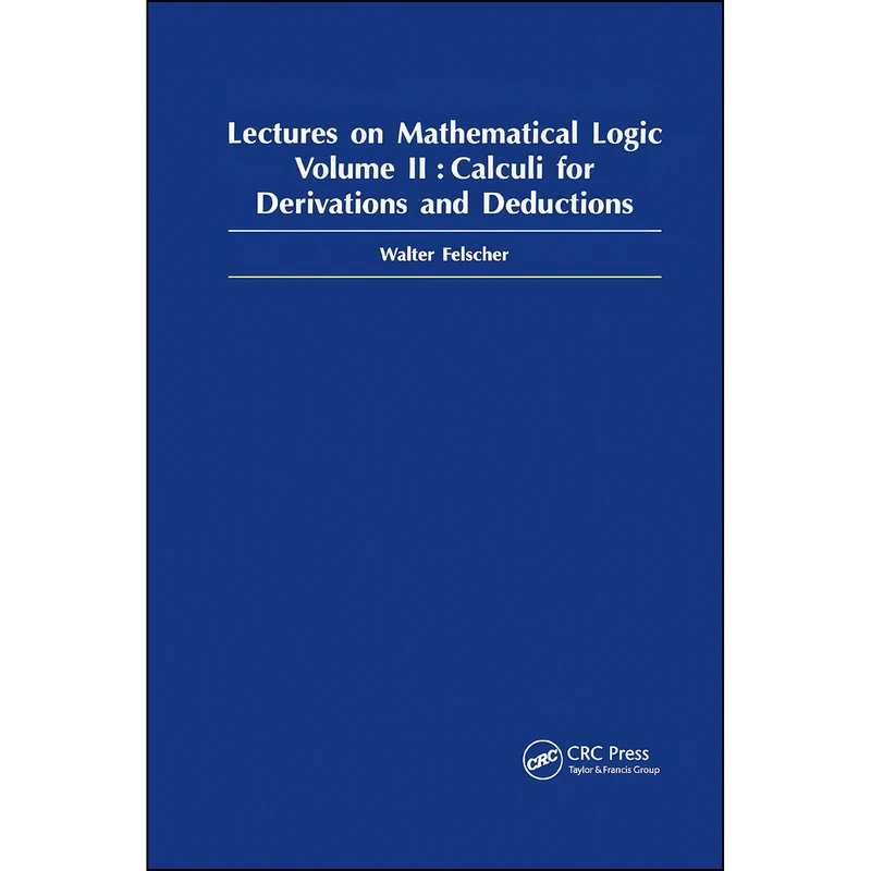 کتاب Lectures on Mathematical Logic, Volume II  اثر Walter Felscher انتشارات تازه ها