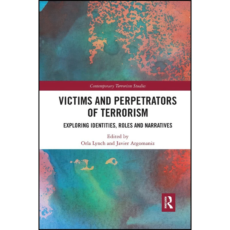 کتاب Victims and Perpetrators of Terrorism اثر Orla Lynch and Javier Argomaniz انتشارات Routledge
