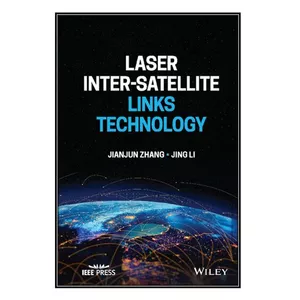   کتاب Laser Inter-Satellite Links Technology اثر Jianjun Zhang and Jing Li انتشارات مؤلفين طلايي