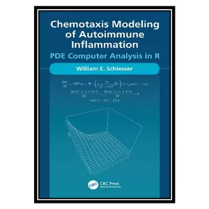 کتاب Chemotaxis Modeling of Autoimmune Inflammation: PDE Computer Analysis in R اثر William E. Schiesser انتشارات مؤلفین طلایی
