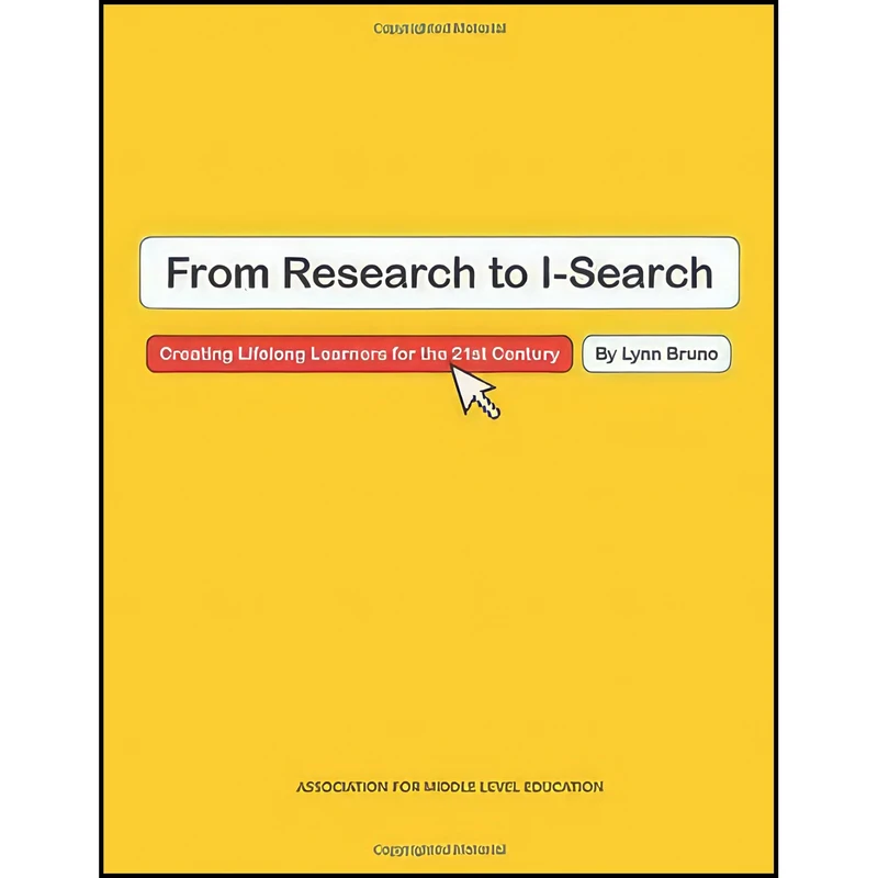 کتاب From Research to I-Search اثر Lynn Bruno انتشارات Association for Middle Level Education 