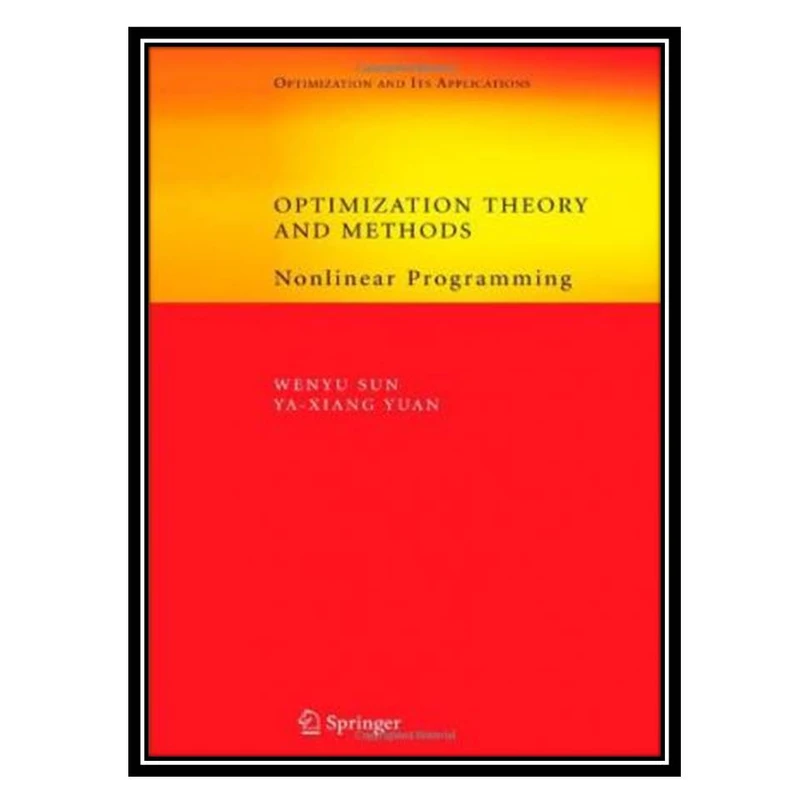 کتاب Optimization theory and methods: Nonlinear programming اثر جمعی از نویسندگان انتشارات مؤلفین طلایی