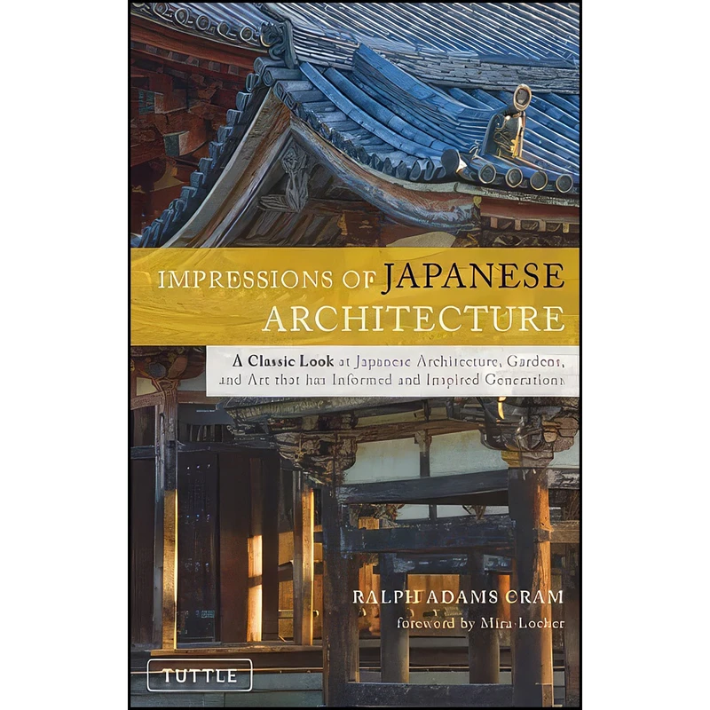 کتاب Impressions of Japanese Architecture  اثر Ralph Adams Cram and Mira Locher انتشارات Tuttle Publishing