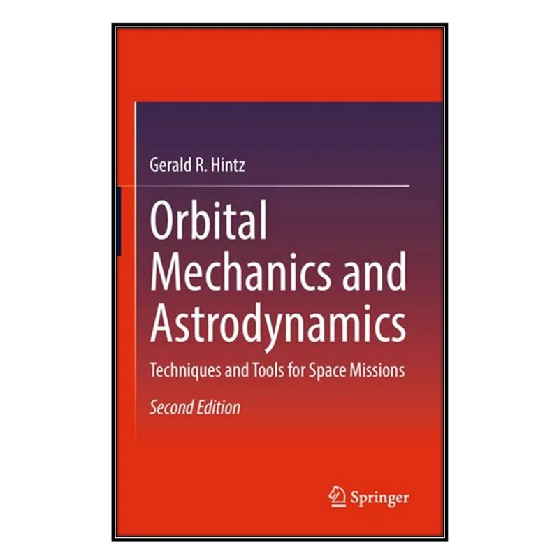  کتاب Orbital Mechanics and Astrodynamics اثر Gerald R. Hintz انتشارات مؤلفين طلايي