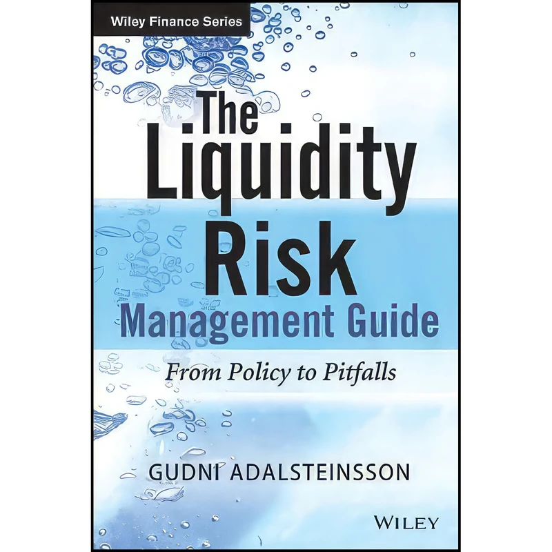 کتاب The Liquidity Risk Management Guide اثر Gudni Adalsteinsson انتشارات Wiley
