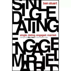 کتاب Single, Dating, Engaged, Married اثر Ben Stuart انتشارات W Publishing
