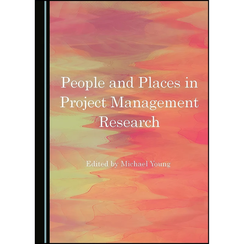 کتاب People and Places in Project Management Research اثر Michael Young انتشارات Cambridge Scholars Publishing