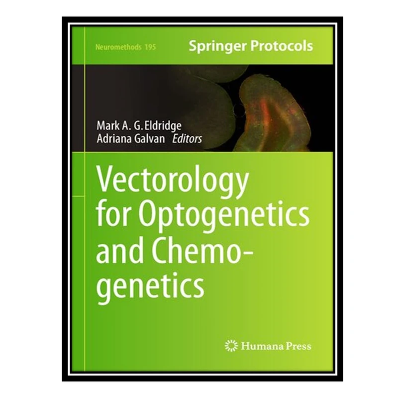 کتاب Vectorology for Optogenetics and Chemogenetics اثر Mark AG Eldridge AND Adriana Galvan انتشارات مؤلفین طلایی