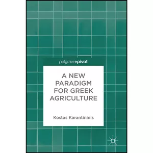 کتاب A New Paradigm for Greek Agriculture اثر Kostas Karantininis انتشارات Palgrave Macmillan