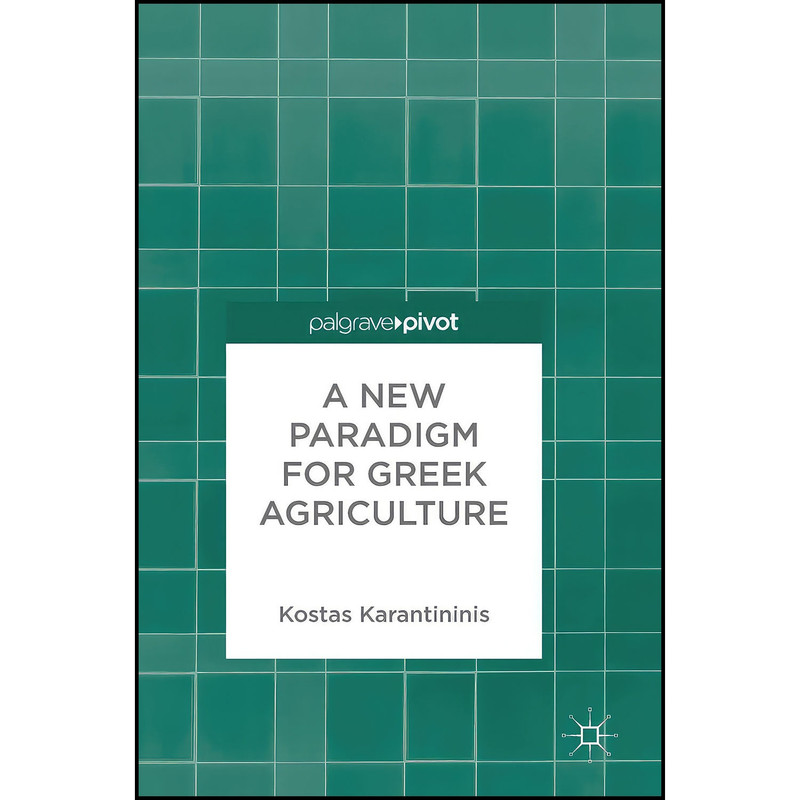 کتاب A New Paradigm for Greek Agriculture اثر Kostas Karantininis انتشارات Palgrave Macmillan